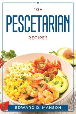 bokomslag 10+ Pescetarian Recipes
