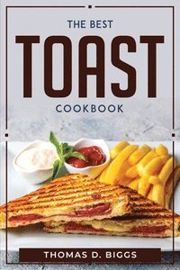 bokomslag The Best Toast Cookbook