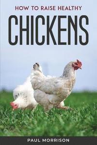 bokomslag How to raise healthy chickens