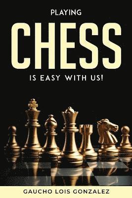 Playing Chess Is Easy with Us! 1