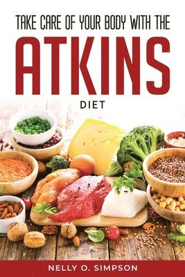 Take Care of Your Body with the Atkins Diet 1