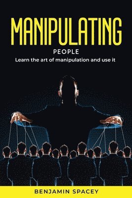 Benjamin Spacey - Manipulating People, Häftad