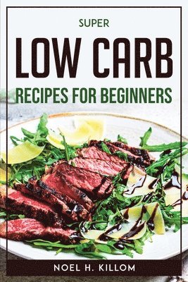 Super Low Carb Recipes For Beginners 1