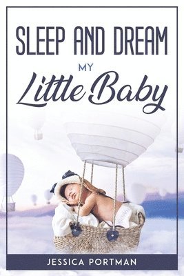 Jessica Portman, JESSICA PORTMAN - Sleep and Dream My Litte Baby, Häftad