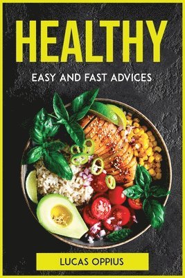 Lucas Oppius - Healthy, Easy and Fast Advices, Häftad