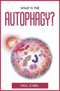 bokomslag What Is The Autophagy?