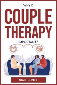 bokomslag Why Is Couple Therapy Important?