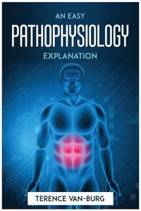 bokomslag An Easy Pathophysiology Explanation