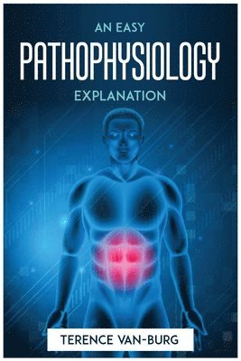 An Easy Pathophysiology Explanation 1