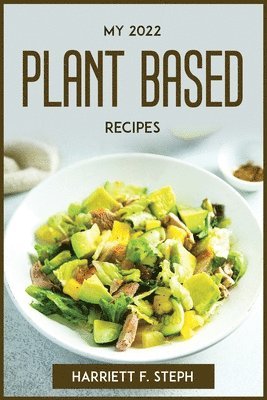 My 2022 Plant Based Recipes 1