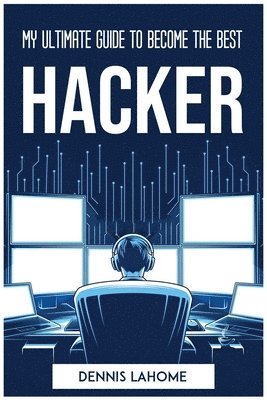 bokomslag My Ultimate Guide to Become the Best Hacker