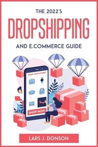bokomslag The 2022's Dropshipping and E.commerce Guide