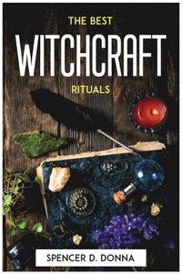 bokomslag The Best Witchcraft Rituals