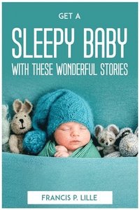 bokomslag Get a Sleepy Baby with These Wonderful Stories