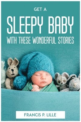 bokomslag Get a Sleepy Baby with These Wonderful Stories