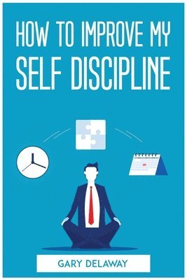 bokomslag How to Improve My Self Discipline