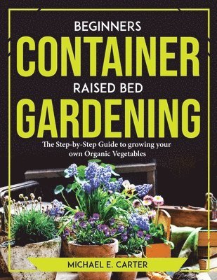 Beginners Container Raised Bed Gardening 1