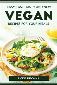 bokomslag Easy, Fast, Tasty and New Vegan Recipes for Your Meals