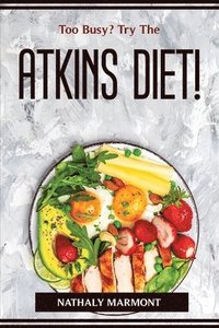 bokomslag Too Busy? Try The Atkins Diet!