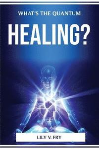 bokomslag What's the Quantum Healing?