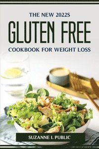 bokomslag The New 2022s Gluten Free Cookbook for Weight Loss