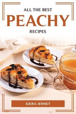 bokomslag All the Best Peachy Recipes