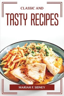 Classic and Tasty Recipes 1