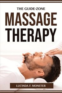 bokomslag The Guide-Zone Massage Therapy