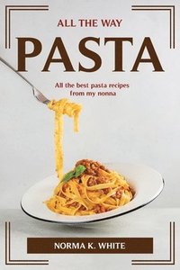 bokomslag All the Way Pasta