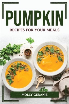 bokomslag Pumpkin Recipes for Your Meals