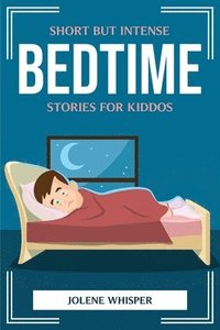 bokomslag Short But Intense Bedtime Stories for Kiddos