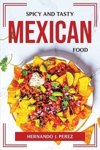 bokomslag Spicy and Tasty Mexican Food