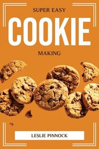 bokomslag Super Easy Cookie Making
