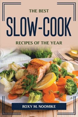 Roxy M Noomike, Roxy M. Noomike - Best Slow-Cook Recipes Of The Year, Häftad