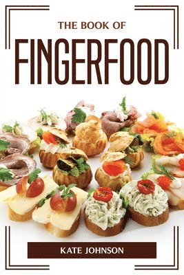 Kate Johnson - Book of Fingerfood, Häftad