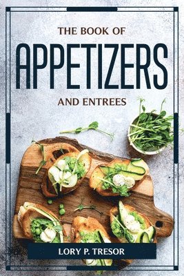 The Book of Appetizers and Entrees 1