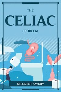 bokomslag The Celiac Problem