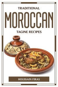 bokomslag Traditional Moroccan Tagine Recipes