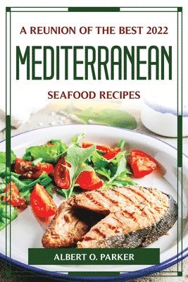 bokomslag Reunion of the Best 2022 Mediterranean Seafood Recipes