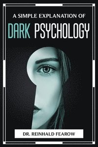 bokomslag Simple Explanation of Dark Psychology