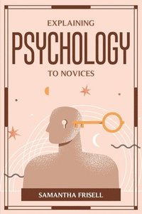 bokomslag Explaining Psychology to Novices