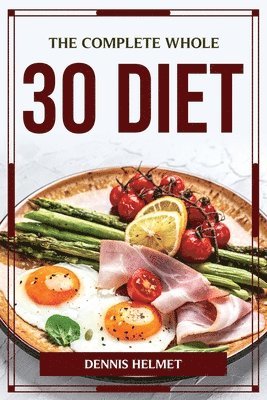 bokomslag Complete Whole 30 Diet