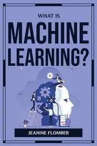 bokomslag What Is Machine Learning?