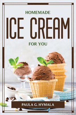 Homemade Ice Cream for You 1