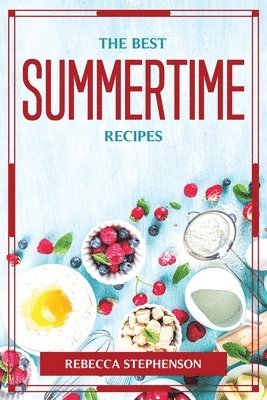 bokomslag The Best Summertime Recipes