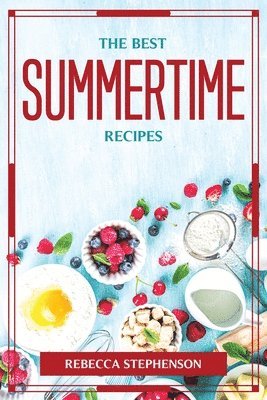 Rebecca Stephenson - Best Summertime Recipes, Häftad