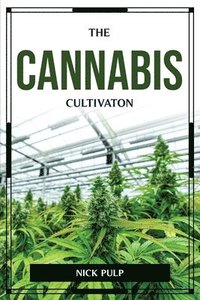 bokomslag The Cannabis Cultivaton
