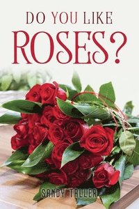 bokomslag Do You Like Roses?