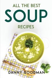bokomslag All the Best Soup Recipes