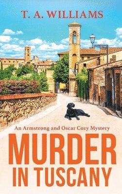 T A Williams, T. A. Williams, T.A. Williams, T A Williams - Murder in Tuscany, Inbunden